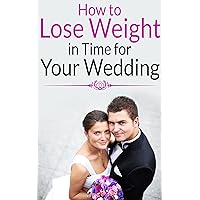 How to Lose Weight in Time for Your Wedding | Look and Feel Great On Your Big Day |