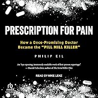 Prescription for Pain: How a Once-Promising Doctor Became the 