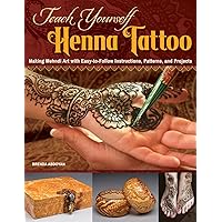 Teach Yourself Henna Tattoo: Making Mehndi Art with Easy-to-Follow Instructions, Patterns, and Projects (Design Originals) Beginner-Friendly Directions with Dozens of Designs & Templates [BOOK ONLY] Teach Yourself Henna Tattoo: Making Mehndi Art with Easy-to-Follow Instructions, Patterns, and Projects (Design Originals) Beginner-Friendly Directions with Dozens of Designs & Templates [BOOK ONLY] Paperback Kindle