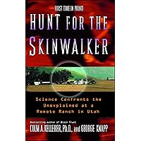 Hunt for the Skinwalker: Science Confronts the Unexplained at a Remote Ranch in Utah