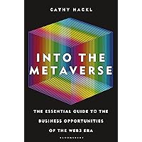 Into the Metaverse: The Essential Guide to the Business Opportunities of the Web3 Era Into the Metaverse: The Essential Guide to the Business Opportunities of the Web3 Era Hardcover Kindle Audible Audiobook Paperback