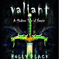 Valiant: A Modern Tale of Faerie Valiant: A Modern Tale of Faerie Audible Audiobook Kindle Paperback Hardcover