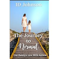 The Journey to Normal: Our Family's Life with Autism The Journey to Normal: Our Family's Life with Autism Kindle Audible Audiobook Paperback Hardcover