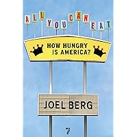 All You Can Eat: How Hungry is America? All You Can Eat: How Hungry is America? Kindle Paperback