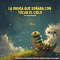 La oruga que soñaba con tocar el cielo (Spanish Edition) La oruga que soñaba con tocar el cielo (Spanish Edition) Kindle Paperback