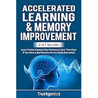 Accelerated Learning & Memory Improvement (2 In 1) Bundle To Learn Faster, Improve Your Memory & Save Time Even If You Have a Bad Memory Or Are Easily Distracted Accelerated Learning & Memory Improvement (2 In 1) Bundle To Learn Faster, Improve Your Memory & Save Time Even If You Have a Bad Memory Or Are Easily Distracted Kindle Audible Audiobook Paperback