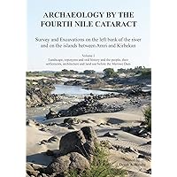 Archaeology by the Fourth Nile Cataract: Survey and Excavations on the Left Bank of the River and on the Islands Between Amri and Kirbekan: Landscape, ... (Sudan Archaeological Research Society, 26)