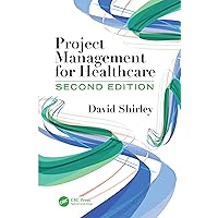 Project Management for Healthcare (ESI International Project Management Series) Project Management for Healthcare (ESI International Project Management Series) Hardcover Kindle Paperback