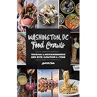 Washington, DC Food Crawls: Touring the Neighborhoods One Bite and Libation at a Time