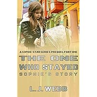 The One Who Stayed Sophie's Story: Sophie’s Story Part One (Christian Fiction suspense, crime action, romance Book 4)