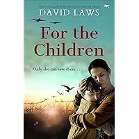 For the Children: A heart-wrenching World War Two novel of bravery and resistance For the Children: A heart-wrenching World War Two novel of bravery and resistance Kindle Audible Audiobook Paperback