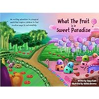 What the Fruit is in Sweet Paradise? What the Fruit is in Sweet Paradise? Kindle Paperback