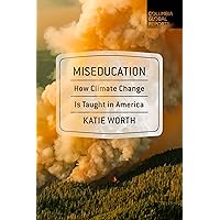 Miseducation: How Climate Change Is Taught in America Miseducation: How Climate Change Is Taught in America Paperback Kindle Audible Audiobook