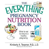The Everything Pregnancy Nutrition Book: What To Eat To Ensure A Healthy Pregnancy (Everything®) The Everything Pregnancy Nutrition Book: What To Eat To Ensure A Healthy Pregnancy (Everything®) Kindle Paperback