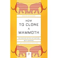 How to Clone a Mammoth: The Science of De-Extinction (Princeton Science Library, 107) How to Clone a Mammoth: The Science of De-Extinction (Princeton Science Library, 107) Paperback Audible Audiobook Kindle Hardcover