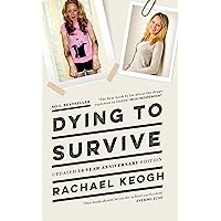 Dying to Survive: Updated 10-year anniversary edition Dying to Survive: Updated 10-year anniversary edition Kindle