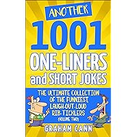 Another 1001 One-Liners and Short Jokes: The Ultimate Collection of the Funniest, Laugh-Out-Loud Rib-Ticklers (1001 Jokes and Puns)