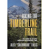 Hiking The Timberline Trail: The story of an epic American backpacking trip Hiking The Timberline Trail: The story of an epic American backpacking trip Kindle Audible Audiobook Paperback