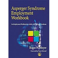 Asperger Syndrome Employment Workbook: An Employment Workbook for Adults with Asperger Syndrome Asperger Syndrome Employment Workbook: An Employment Workbook for Adults with Asperger Syndrome Paperback Kindle