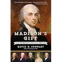 Madison's Gift: Five Partnerships That Built America Madison's Gift: Five Partnerships That Built America Kindle Hardcover Audible Audiobook Paperback Audio CD