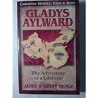Gladys Aylward: The Adventure of a Lifetime (Christian Heroes: Then and Now)