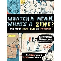 Whatcha Mean, What's a Zine? Whatcha Mean, What's a Zine? Paperback Library Binding