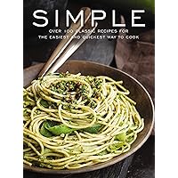 Simple: Over 100 Recipes in 60 Minutes or Less