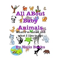 All About Baby Animals: What I'm called and what I like to eat