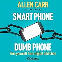 Smart Phone Dumb Phone: Free Yourself from Digital Addiction Smart Phone Dumb Phone: Free Yourself from Digital Addiction Audible Audiobook Paperback Kindle Audio CD