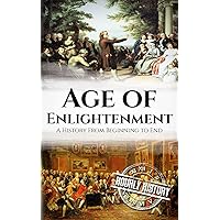 Age of Enlightenment: A History From Beginning to End