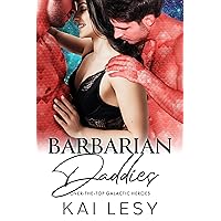 Barbarian Daddies: A SciFi Alien Romance (Over the Top Galactic Heroes Book 2) Barbarian Daddies: A SciFi Alien Romance (Over the Top Galactic Heroes Book 2) Kindle