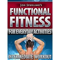 Functional Fitness for Everyday Activities - Jon Spurling's Intermediate Workout
