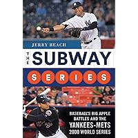 The Subway Series: Baseball's Big Apple Battles And The Yankees-Mets 2000 World Series Classic