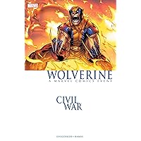 Civil War: Wolverine (Wolverine (2003-2009)) Civil War: Wolverine (Wolverine (2003-2009)) Kindle Paperback