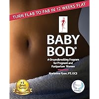 Baby Bod: Turn Flab to Fab in 12 Weeks Flat! Baby Bod: Turn Flab to Fab in 12 Weeks Flat! Kindle Paperback