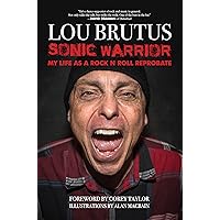Sonic Warrior: My Life as a Rock N Roll Reprobate: Tales of Sex, Drugs, and Vomiting at Inopportune Moments Sonic Warrior: My Life as a Rock N Roll Reprobate: Tales of Sex, Drugs, and Vomiting at Inopportune Moments Paperback Audible Audiobook Hardcover Audio CD