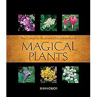Complete Illustrated Encyclopedia of Magical Plants Complete Illustrated Encyclopedia of Magical Plants Paperback Kindle