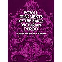 Scroll Ornaments of the Early Victorian Period (Dover Pictorial Archive) Scroll Ornaments of the Early Victorian Period (Dover Pictorial Archive) Paperback