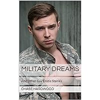 Military Dreams: And Other Gay Erotic Stories Military Dreams: And Other Gay Erotic Stories Kindle Paperback