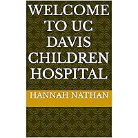Welcome to Uc Davis Children Hospital Welcome to Uc Davis Children Hospital Kindle