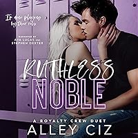 Ruthless Noble: A Royalty Crew Duet: The Royalty Crew, Book 2 Ruthless Noble: A Royalty Crew Duet: The Royalty Crew, Book 2 Audible Audiobook Kindle Hardcover Paperback