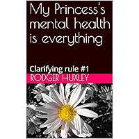 My Princess's mental health is everything: Clarifying rule #1 (Daddy and his Princess Book 2)