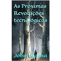As Próximas Revoluções tecnológicas (Portuguese Edition)