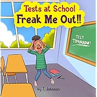 Tests At School Freak Me Out!! Tests At School Freak Me Out!! Kindle Paperback