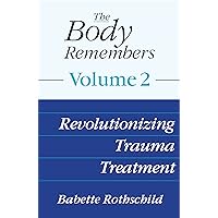The Body Remembers Volume 2: Revolutionizing Trauma Treatment The Body Remembers Volume 2: Revolutionizing Trauma Treatment Kindle Hardcover