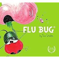 FLU BUG second edition: ‘To stop the spread of a Flu-like disease, cover your mouth when you cough or you sneeze.’ (Life's Little Bugs Book 1) FLU BUG second edition: ‘To stop the spread of a Flu-like disease, cover your mouth when you cough or you sneeze.’ (Life's Little Bugs Book 1) Kindle Paperback