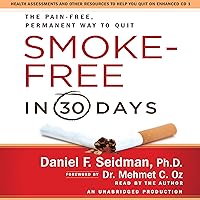 Smoke Free in 30 Days: The Pain-Free, Permanent Way to Quit Smoke Free in 30 Days: The Pain-Free, Permanent Way to Quit Audible Audiobook Kindle Hardcover Paperback Audio CD
