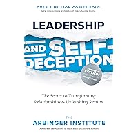 Leadership and Self-Deception, Fourth Edition: The Secret to Transforming Relationships and Unleashing Results Leadership and Self-Deception, Fourth Edition: The Secret to Transforming Relationships and Unleashing Results Kindle Paperback