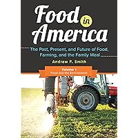 Food in America [3 volumes]: The Past, Present, and Future of Food, Farming, and the Family Meal [3 volumes] Food in America [3 volumes]: The Past, Present, and Future of Food, Farming, and the Family Meal [3 volumes] Hardcover