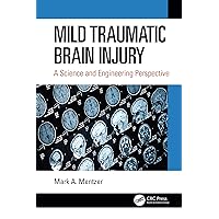 Mild Traumatic Brain Injury: A Science and Engineering Perspective Mild Traumatic Brain Injury: A Science and Engineering Perspective Kindle Hardcover Paperback